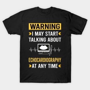 Warning Echocardiography Echocardiographer Echocardiogram Ultrasound T-Shirt